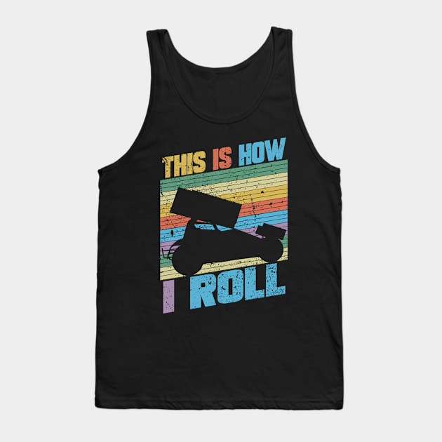 This Is How I Roll Sprint Car Racing Lover Gift Tank Top by ChrisselDesigns